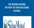 The Sedona Method, The Peer-to-Peer Releasing Retreat – Hale Dwoskin