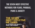 The Seven Most Effective Methods for Fears, Phobias, Panic and Anxiety – Dr. Richard Nongard