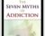 The Seven Myths of Addiction – Gabor Maté