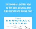 The Snowball System: How to Win More Business and Turn Clients into Raving Fans – Mo Bunnell