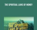 The Spiritual Laws of Money – T. Harv Eker