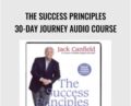 The Success Principles 30-Day Journey Audio Course – Jack Canfield