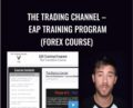 The Trading Channel -EAP Training Program (Forex Course) – Steven/EAP