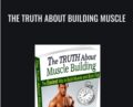 The Truth About Building Muscle – Andrew Beatty