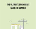 The Ultimate Beginners Guide to Django – Nick Walter