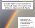 The Ultimate Grief Treatment Toolbox: Over 60 Interventions to Promote Healing and Hope Among Grieving Children, Adolescents and Adults – Erica Sirrine