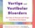 The Ultimate Guide to Treating Dizziness, Vertigo, and Vestibular Disorders: End Years of Dizziness and Vertigo in as Little as One Session – Jamie Miner