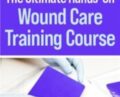 The Ultimate Hands-On Wound Care Training Course – Kim Saunders and Others