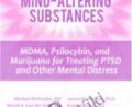 The Use of Mind-Altering Substances: MDMA, Psilocybin, and Marijuana for Treating PTSD and Other Mental Distress *Pre-Order* – Michael Mithoefer, Bessel Van der Kolk , Richard C. Schwartz …