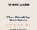 The Wealthy Gardener – John Soforic
