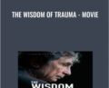 The Wisdom of Trauma – Movie