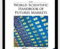 The World Scientific Handbook of Futures Markets – Anastasios G Malliaris & William T Ziemba