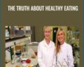 The Truth About Healthy Eating – BBC