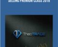 Selling Premium Class 2018 – TheoTrader