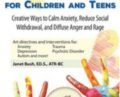 Therapeutic Art Interventions for Children and Teens: Creative Ways to Calm Anxiety, Reduce Social Withdrawal, and Diffuse Anger and Rage – Janet Bush