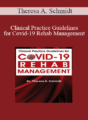 Theresa A. Schmidt – Clinical Practice Guidelines for Covid-19 Rehab Management