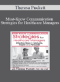 Theresa Puckett – Must-Know Communication Strategies for Healthcare Managers: Effective Ways to Motivate, Inspire and Persuade