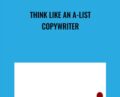 Think Like an A-List Copywriter – Roy Furr