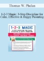 Thomas W. Phelan – 1-2-3 Magic: 3-Step Discipline for Calm, Effective & Happy Parenting