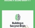 Building A Second Brain V11 – Tiago Forte