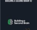 Building A Second Brain V2 – Tiago Forte
