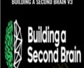 Building A Second Brain V3 – Tiago Forte