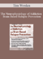 Tim Worden – The Neurophysiology of Addiction & Brain Based Relapse Prevention