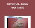 Time Spreads-Random Walk Trading – J.L.Lord