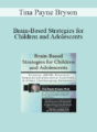 Tina Payne Bryson – Brain-Based Strategies for Children and Adolescents: Anxiety, ADHD, Emotion Regulation, Executive Function and Other Challenging Behaviors
