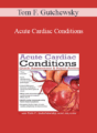 Tom F. Gutchewsky – Acute Cardiac Conditions: Quick Assessment & Rapid Action