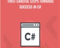 First Careful Steps Towards Success In C# – Tom Owsiak
