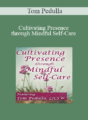 Tom Pedulla – Cultivating Presence through Mindful Self-Care