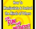 How to Manipulate and Control the Minds of Others for Fun and Profit – Tom Schreiter