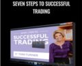 Seven Steps To Successful Trading – Toni Turner
