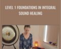 Level 1 Foundations in Integral Sound Healing – Tony Nec