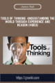 Tools of Thinking  – Understanding the World Through Experience and Reason (Video)  –  James Hall, Ph.D