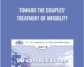 Toward the Couples Treatment of Infidelity – John Gottman and Julie Gottman