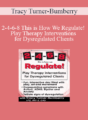 Tracy Turner-Bumberry – 2-4-6-8 This is How We Regulate! Play Therapy Interventions for Dysregulated Clients