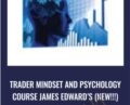 Trader Mindset and Psychology Course James Edwards (NEW!!!) – James Edward