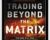 Trading Beyond the Matrix The Red Pill for Traders and Investors – Van Tharp