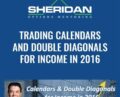 Trading Calendars and Double Diagonals for Income in 2016 – Dan Sheridan