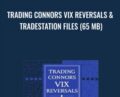 Trading Connors VIX Reversals and Tradestation Files (65 MB) – Larry Connors