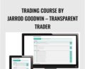 Trading Course by Jarrod Goodwin – Transparent Trader
