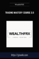 Trading Mastery Course 2.0  –  WealthFRX