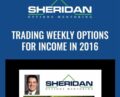 Trading Weekly Options for Income in 2016 – Dan Sheridan