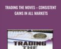 Trading the Moves-Consistent Gains in All Markets – Ed Downs