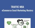 Traffic MBA-eCommerce Email Marketing Mastery – Eezra Firestone