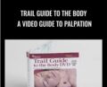 Trail Guide to the Body: A Video Guide to Palpation – Clint Chandler