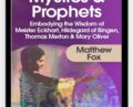 Training for Modern Mystics and Prophets – Matthew Fox