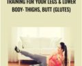 Training for your legs and lower body: thighs, butt (glutes) – Alex Genadinik
